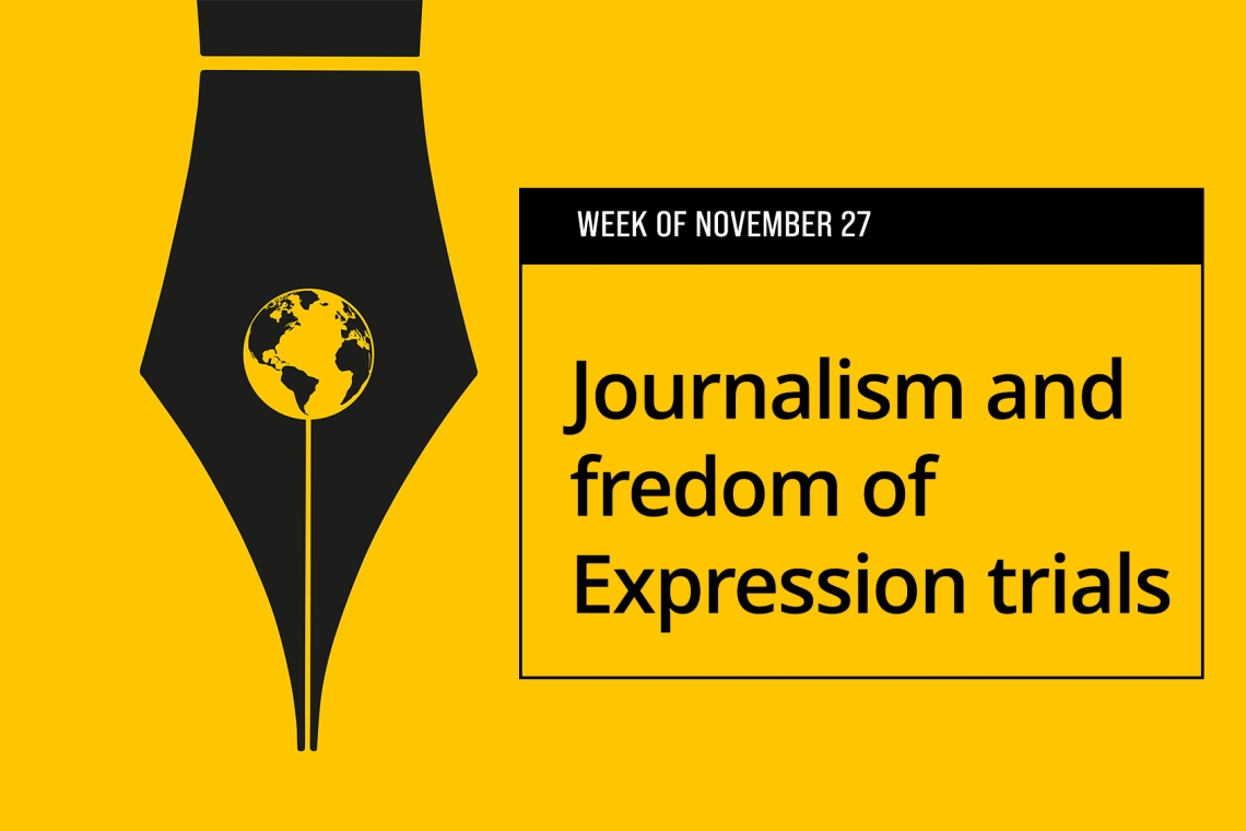 Week of 27 November: Trials on Journalism and Freedom of Expression