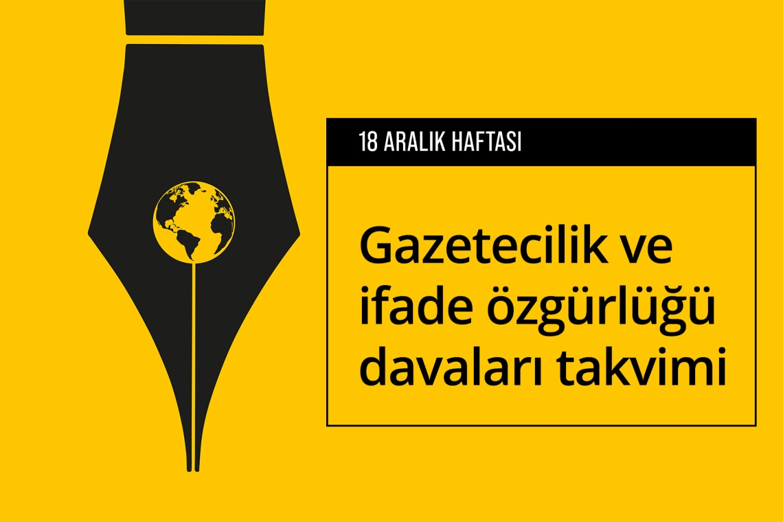 18 Aralık Haftası: Gazetecilik ve ifade özgürlüğü davaları