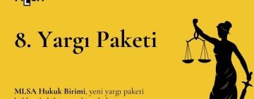 MLSA Hukuk Birimi, yeni yargı paketi hakkında bilgi notu yayınladı