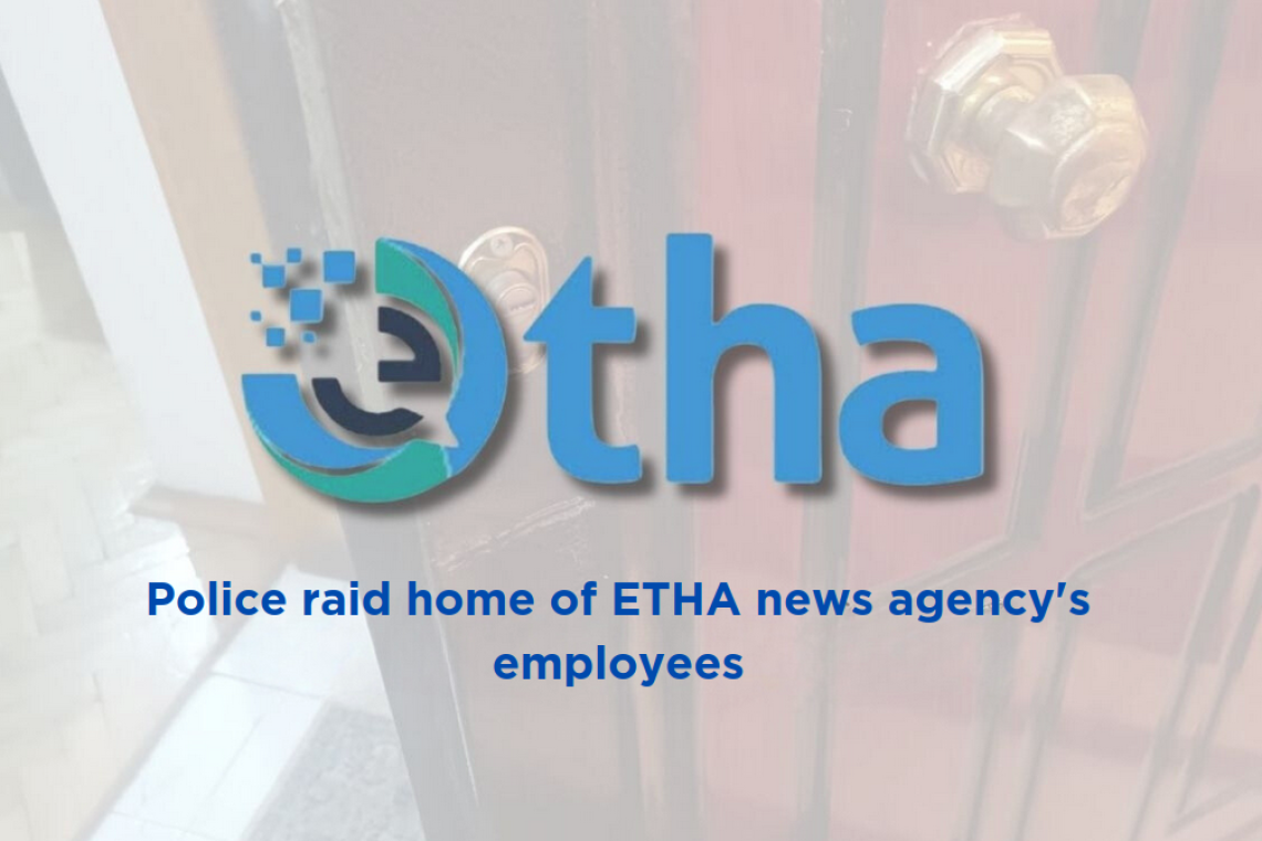 Police raid home of ETHA news agency's employees