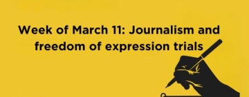 Week of March 11: Journalism and freedom of expression trials