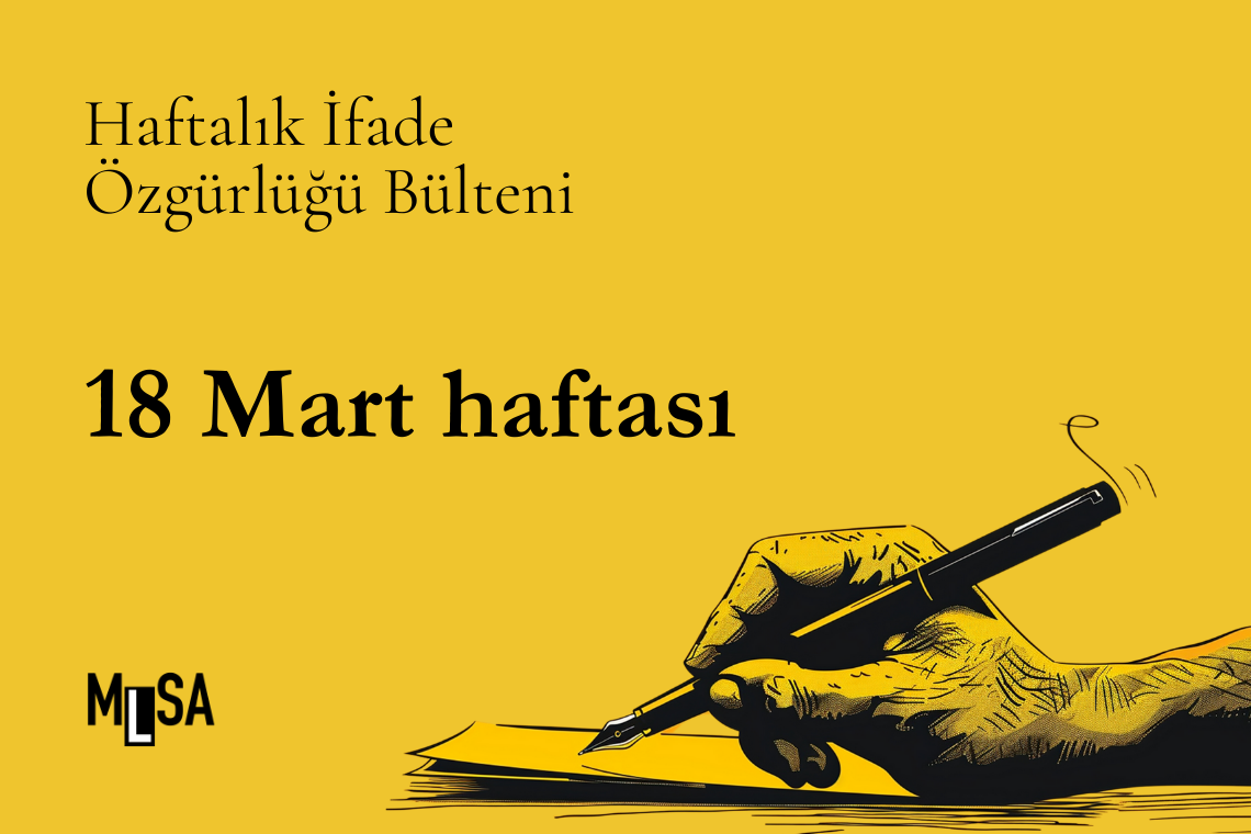 18 Mart haftası basın ve ifade özgürlüğü bülteni