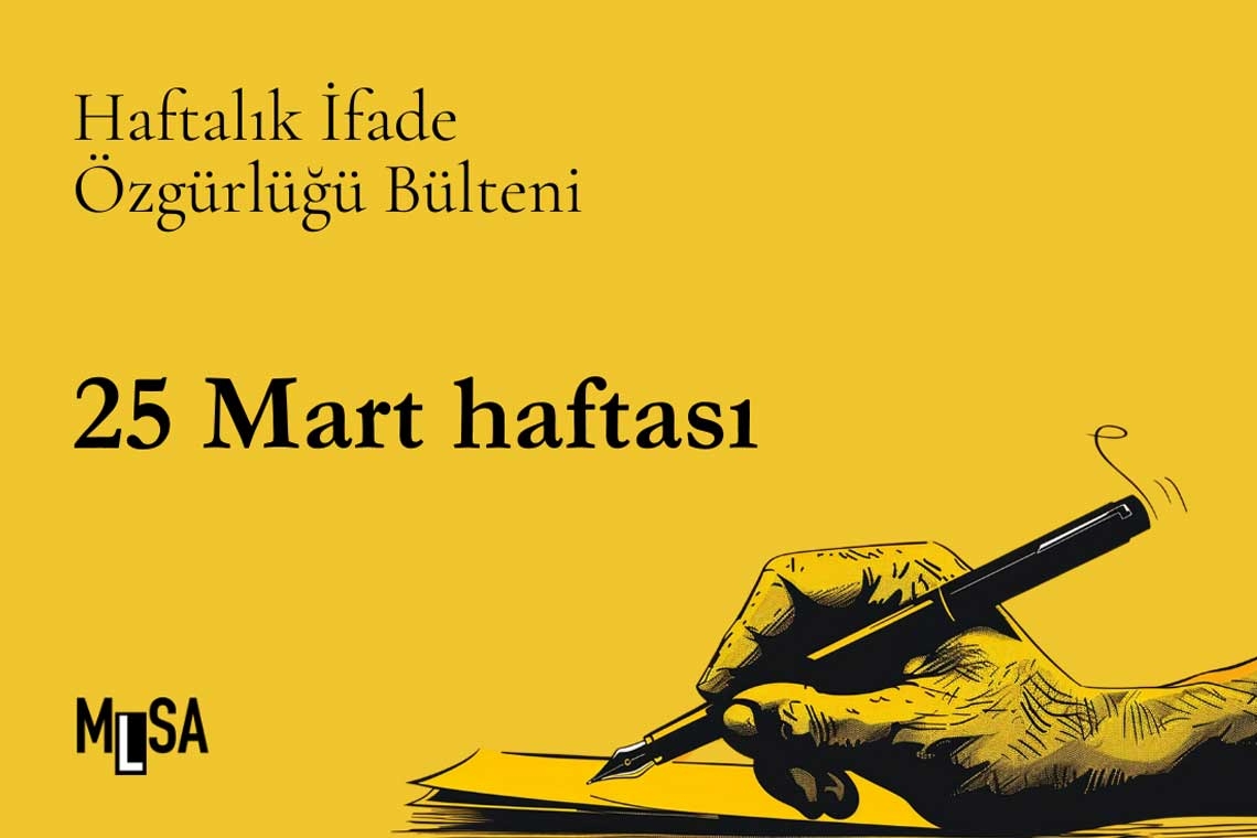 25 Mart haftası basın ve ifade özgürlüğü bülteni