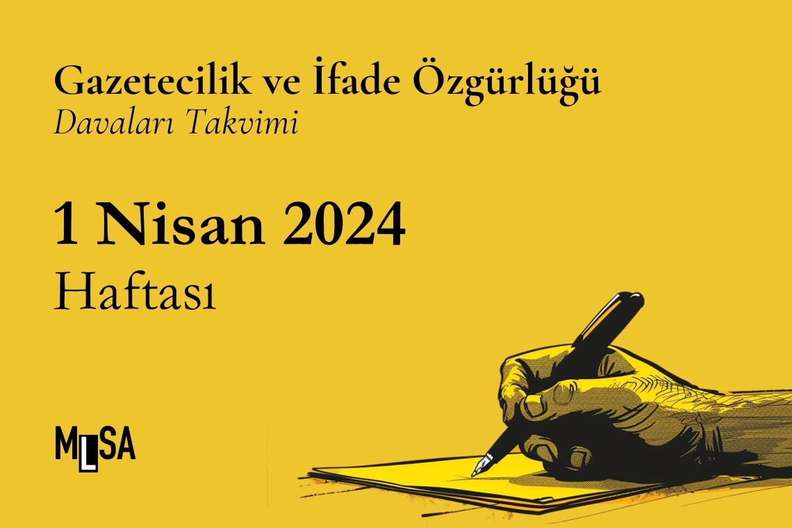 1 Nisan 2024 Haftası: Gazetecilik ve ifade özgürlüğü davaları
