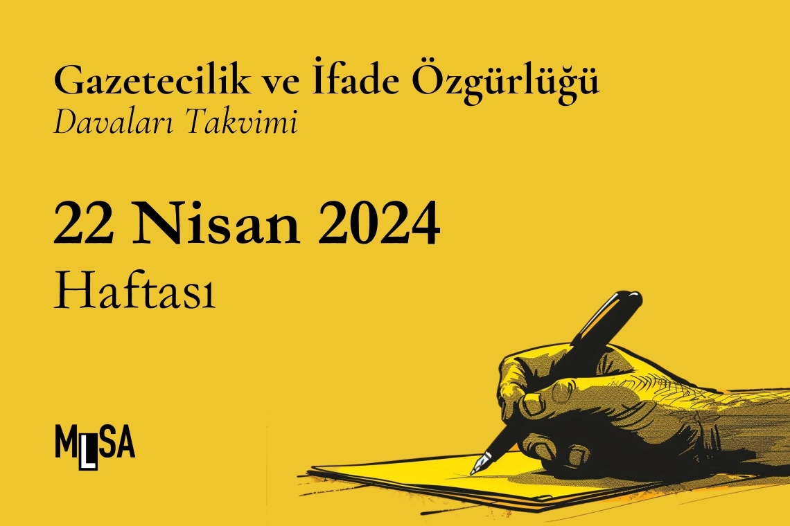 22 Nisan 2024 Haftası: Gazetecilik ve ifade özgürlüğü davaları