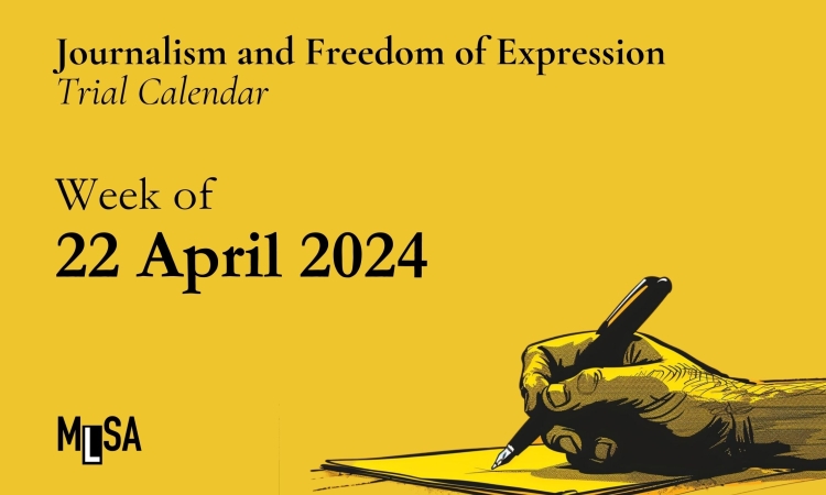 Week of April 22: Journalism and freedom of expression trials