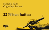 22 Nisan haftası basın ve ifade özgürlüğü bülteni