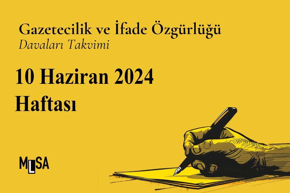 10 Haziran Haftası: Gazetecilik ve ifade özgürlüğü davaları