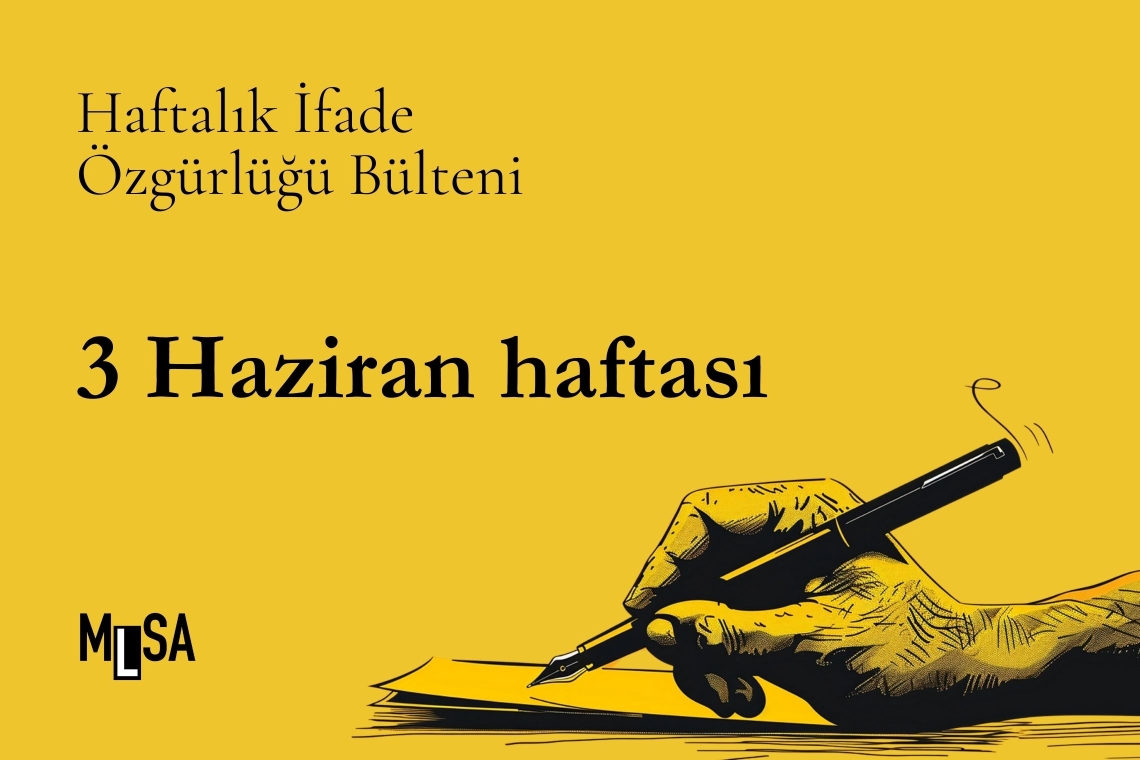 3 Haziran haftası basın ve ifade özgürlüğü bülteni