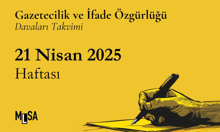 21 Nisan Haftası Gazetecilik ve İfade Özgürlüğü Davaları 