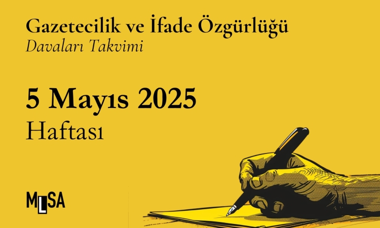 5 Mayıs Haftası Gazetecilik ve İfade Özgürlüğü Dava Takvimi
