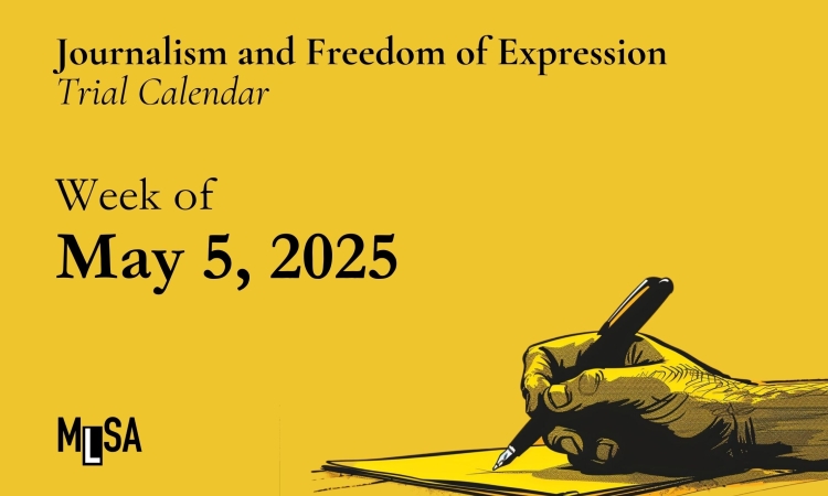 Journalism and freedom of expression trial calendar for the week of May 5