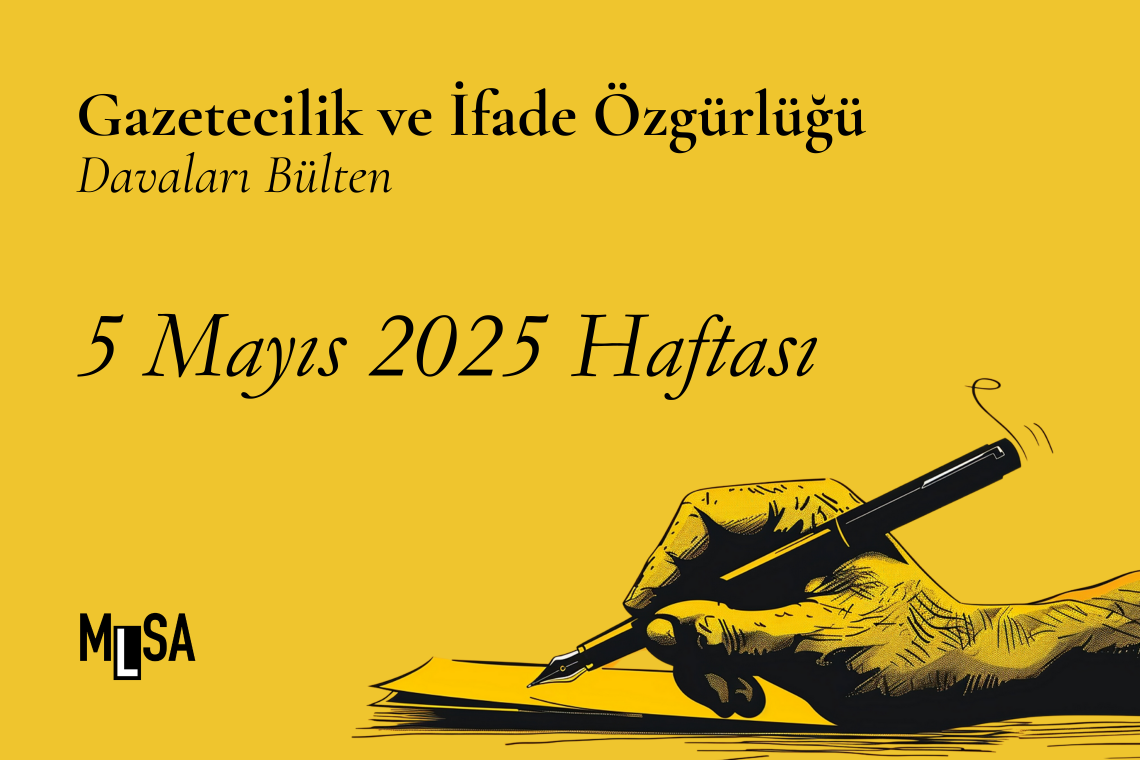 5 Mayıs Haftası: Geçen hafta ifade özgürlüğü davalarında neler oldu? 