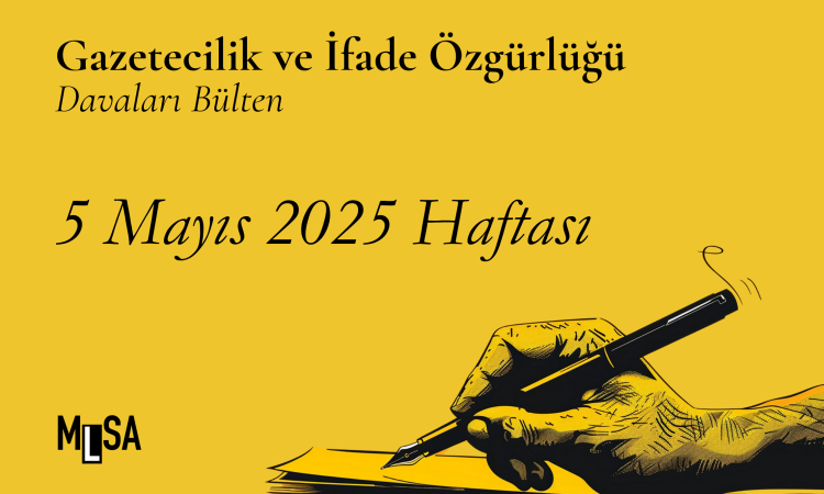 5 Mayıs Haftası: Geçen hafta ifade özgürlüğü davalarında neler oldu? 