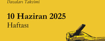 10 Haziran Haftası İfade Ögürlüğü Davaları Takvimi