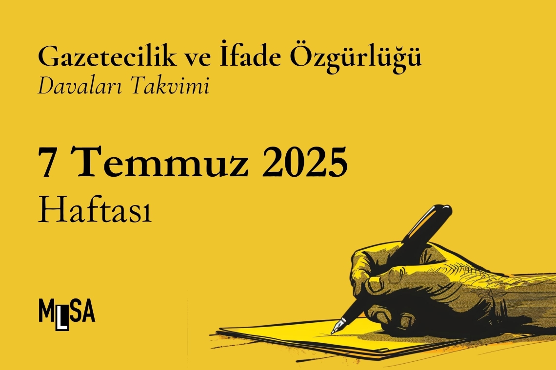 7 Temmuz 2025 haftası gazetecilik ve ifade özgürlüğü davaları takvimi