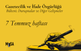 7 Temmuz Haftası İfade Özgürlüğü ve Gazetecilik Davaları Bülteni