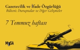 7 Temmuz Haftası İfade Özgürlüğü ve Gazetecilik Davaları Bülteni