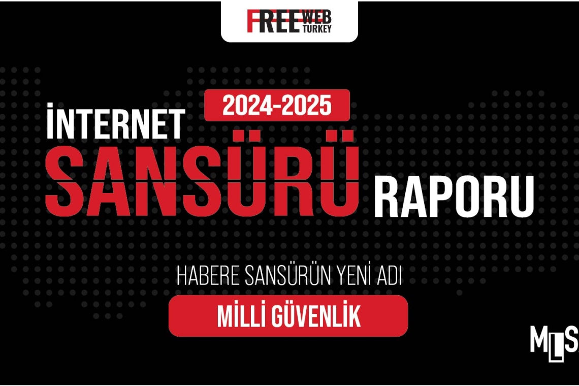 FreeWebTurkey yayınlandı: İnternet sansürü 2025’te hız kesmedi, en yaygın gerekçe “Milli Güvenlik” oldu