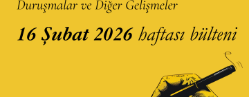 16 Şubat Haftası: İfade Özgürlüğü Davaları ve Diğer Gelişmeler