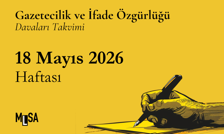 18 Mayıs 2026 Haftası – Gazetecilik ve İfade Özgürlüğü Davaları Takvimi