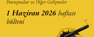 1 Haziran Haftası: İfade Özgürlüğü Davaları ve Diğer Gelişmeler