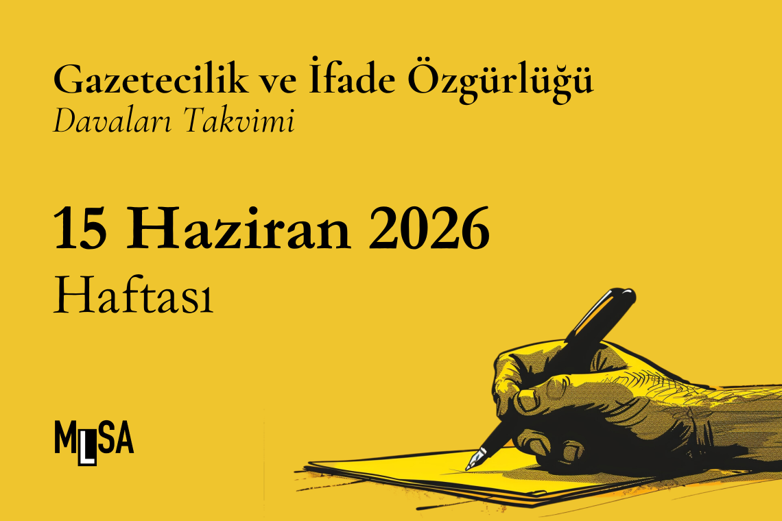 15 Haziran 2026 Haftası – Gazetecilik ve İfade Özgürlüğü Davaları Takvimi