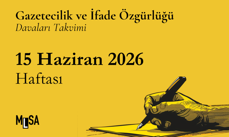 15 Haziran 2026 Haftası – Gazetecilik ve İfade Özgürlüğü Davaları Takvimi
