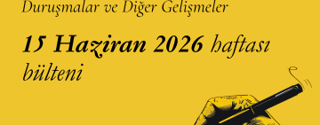 15 Haziran Haftası: İfade Özgürlüğü Davaları ve Diğer Gelişmeler