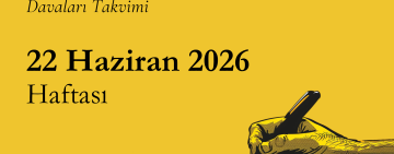 22 Haziran 2026 Haftası – Gazetecilik ve İfade Özgürlüğü Davaları Takvimi