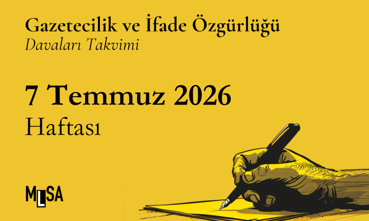 6 Temmuz 2026 Haftası – Gazetecilik ve İfade Özgürlüğü Davaları Takvimi