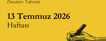13 Temmuz 2026 Haftası – Gazetecilik ve İfade Özgürlüğü Davaları