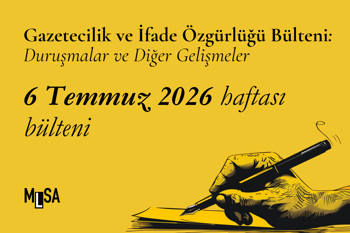  6 Temmuz 2026: İfade Özgürlüğü Davaları ve Diğer Gelişmeler