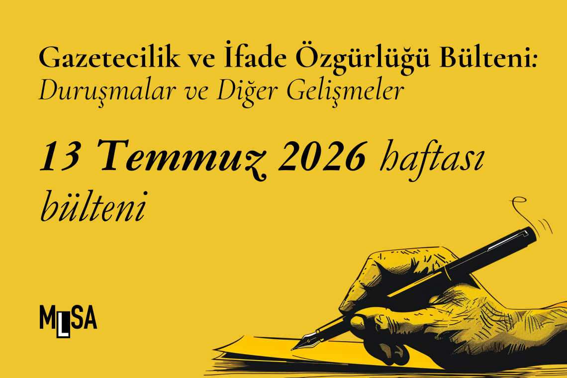 13 Temmuz 2026: İfade Özgürlüğü Davaları ve Diğer Gelişmeler