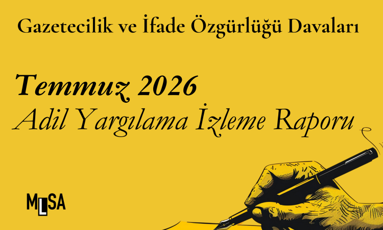 Temmuz 2026 – MLSA Adil Yargılama İzleme Raporu