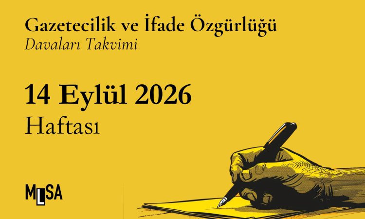 14 Eylül 2026 Haftası – Gazetecilik ve İfade Özgürlüğü Davaları