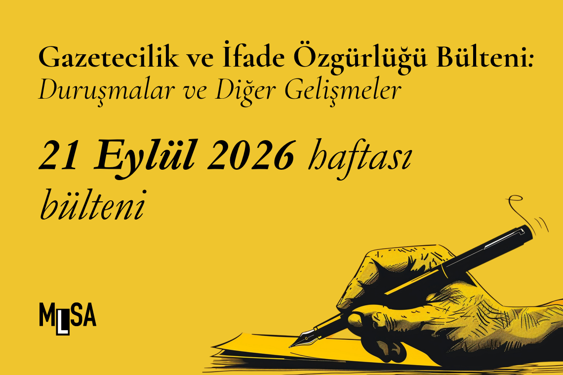 21 Eylül 2026 Haftası – Gazetecilik ve İfade Özgürlüğü Bülteni 